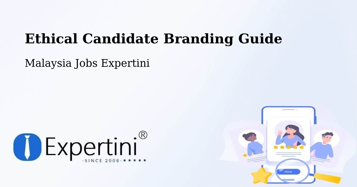Ethical Candidate Branding Guide - Malaysia Jobs Expertini